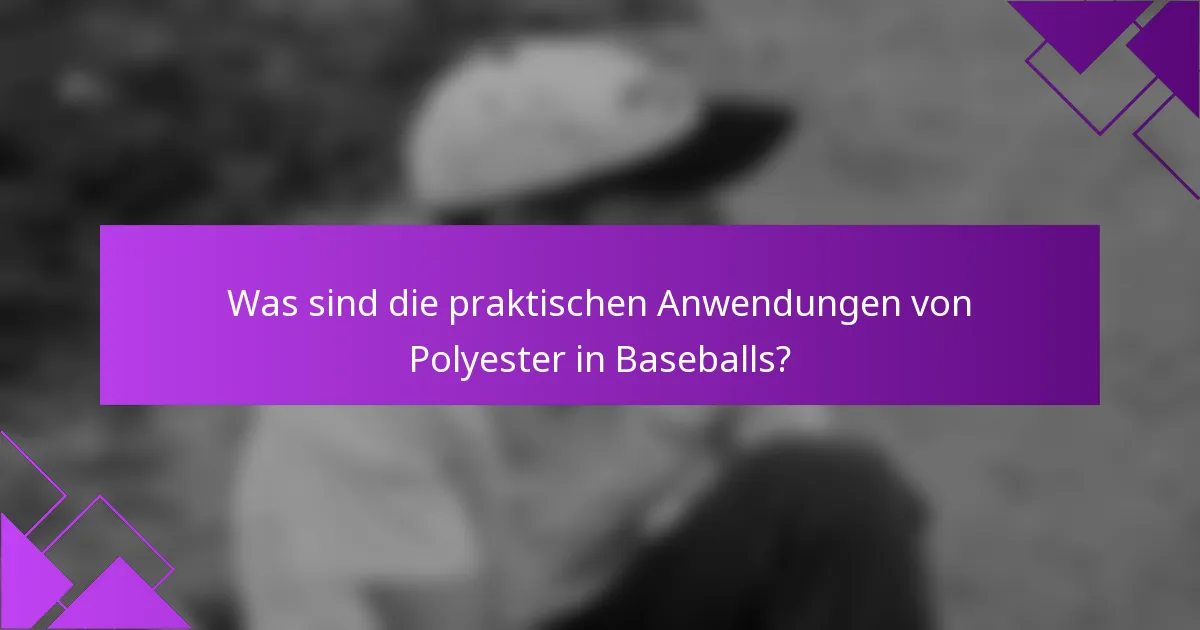 Was sind die praktischen Anwendungen von Polyester in Baseballs?