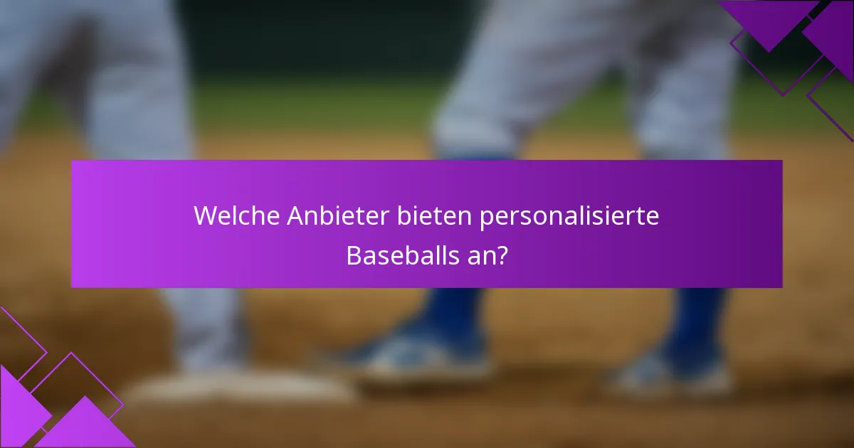 Welche Anbieter bieten personalisierte Baseballs an?