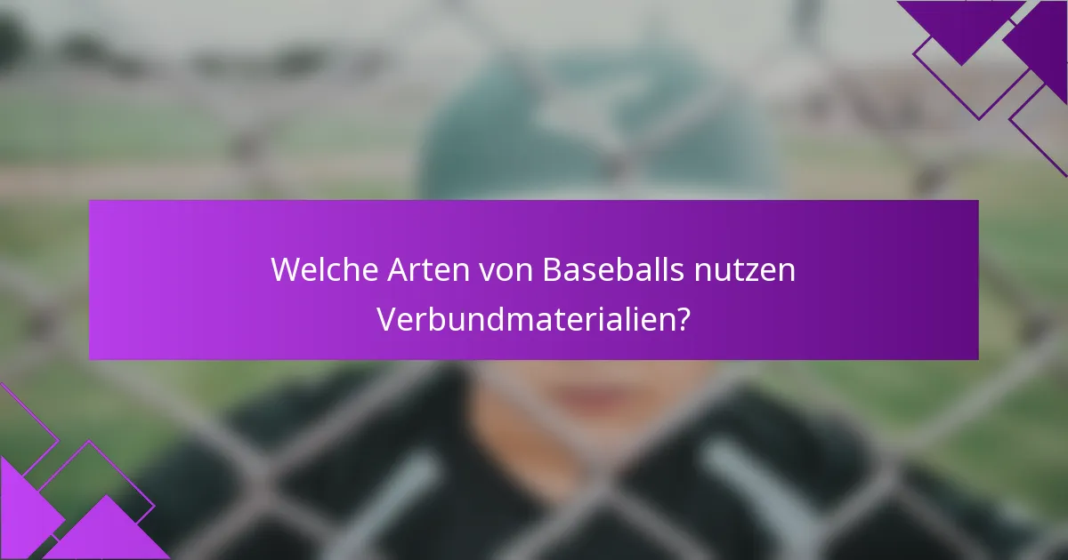 Welche Arten von Baseballs nutzen Verbundmaterialien?