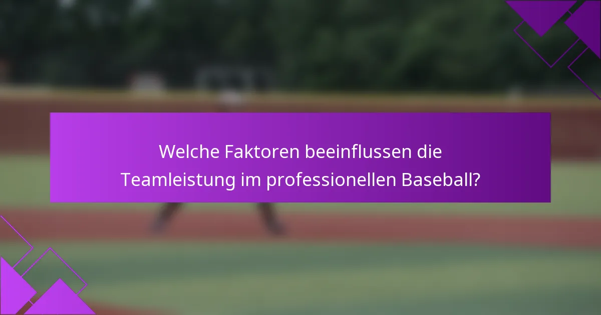 Welche Faktoren beeinflussen die Teamleistung im professionellen Baseball?