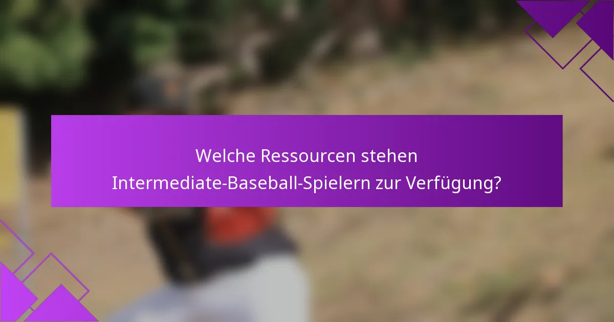 Welche Ressourcen stehen Intermediate-Baseball-Spielern zur Verfügung?