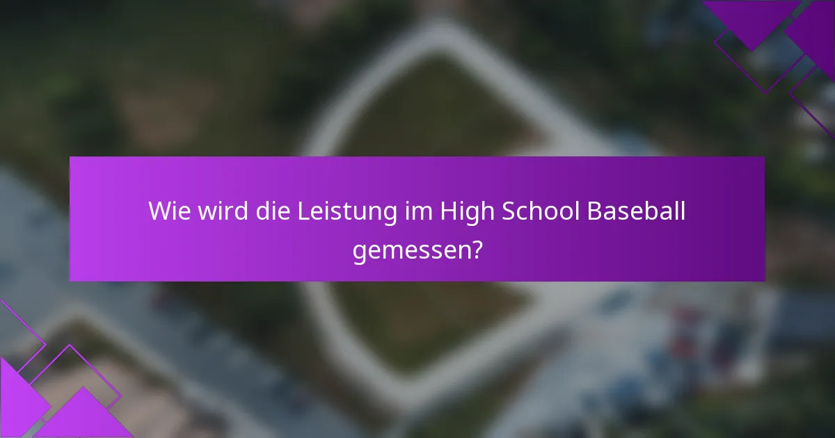 Wie wird die Leistung im High School Baseball gemessen?