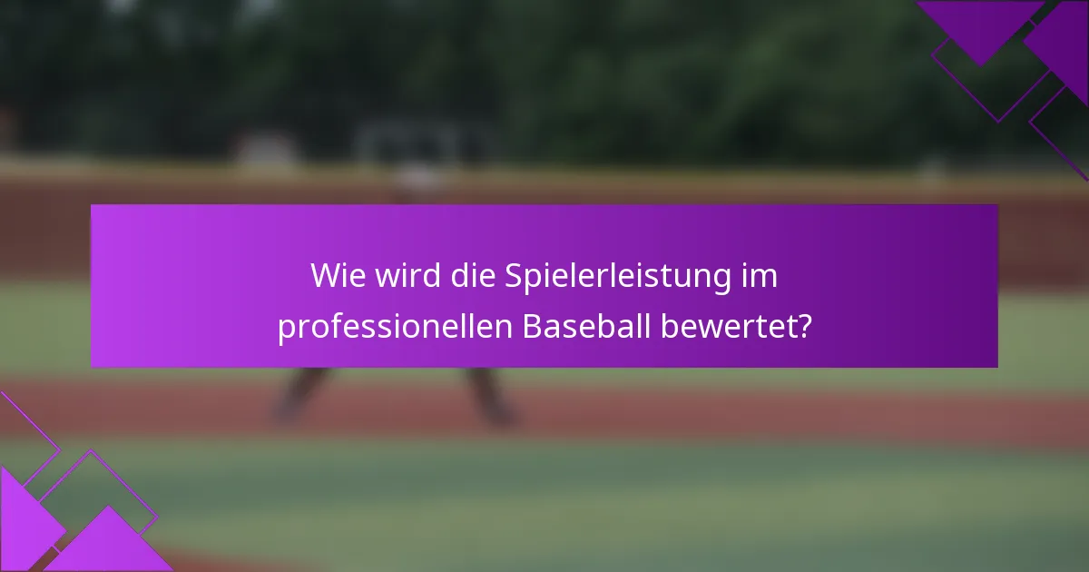 Wie wird die Spielerleistung im professionellen Baseball bewertet?