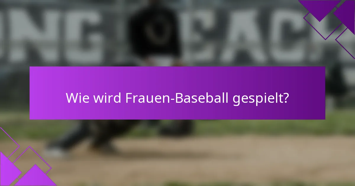 Wie wird Frauen-Baseball gespielt?